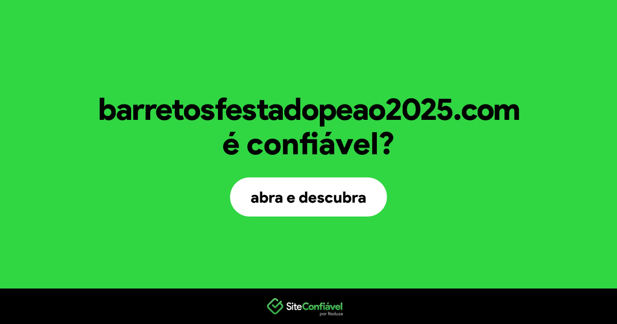 O site barretosfestadopeao2025.com é confiável?