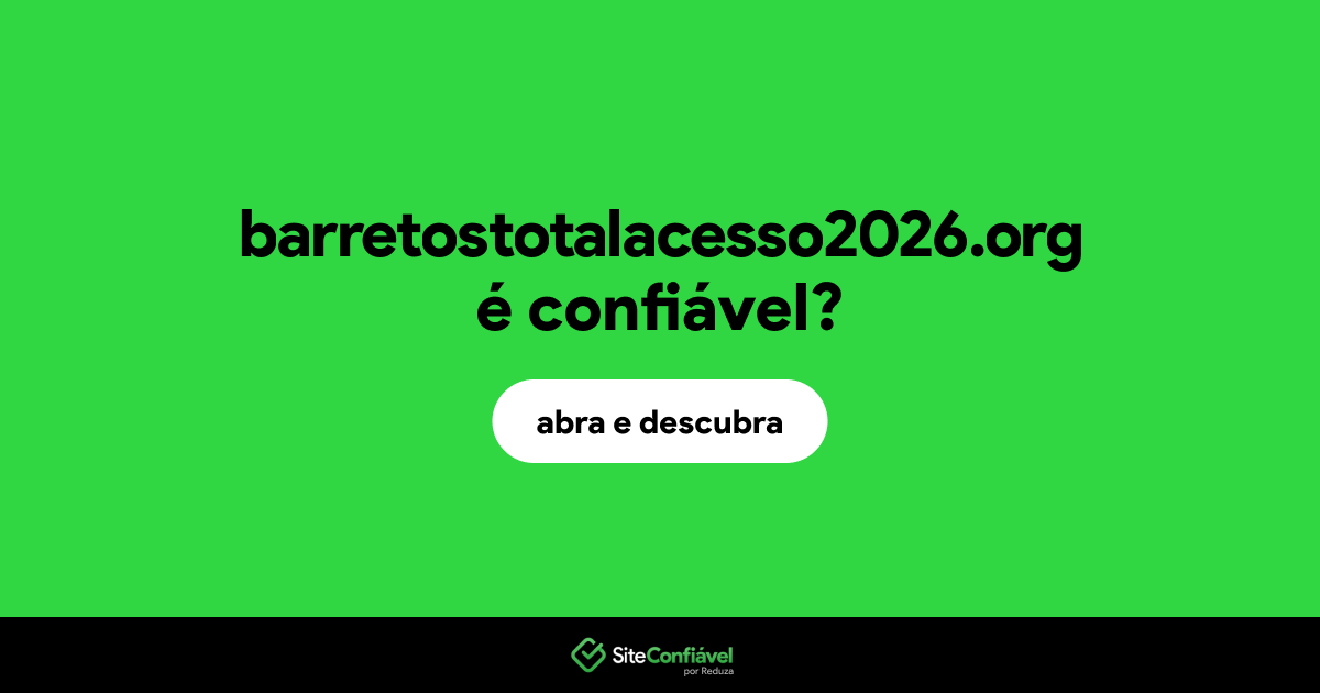 O site barretostotalacesso2026.org é confiável?