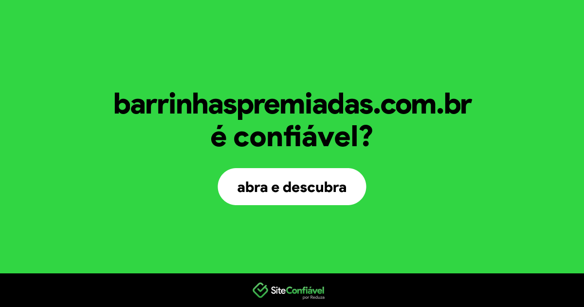 O site barrinhaspremiadas.com.br é confiável?