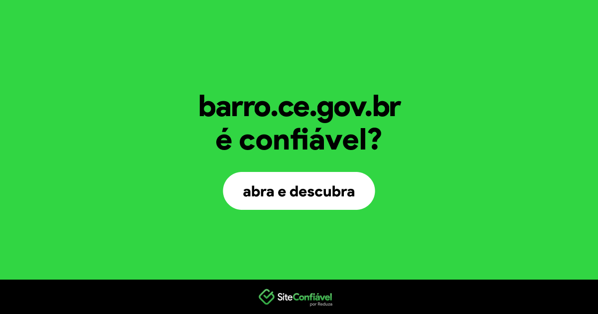 O site barro.ce.gov.br é confiável?
