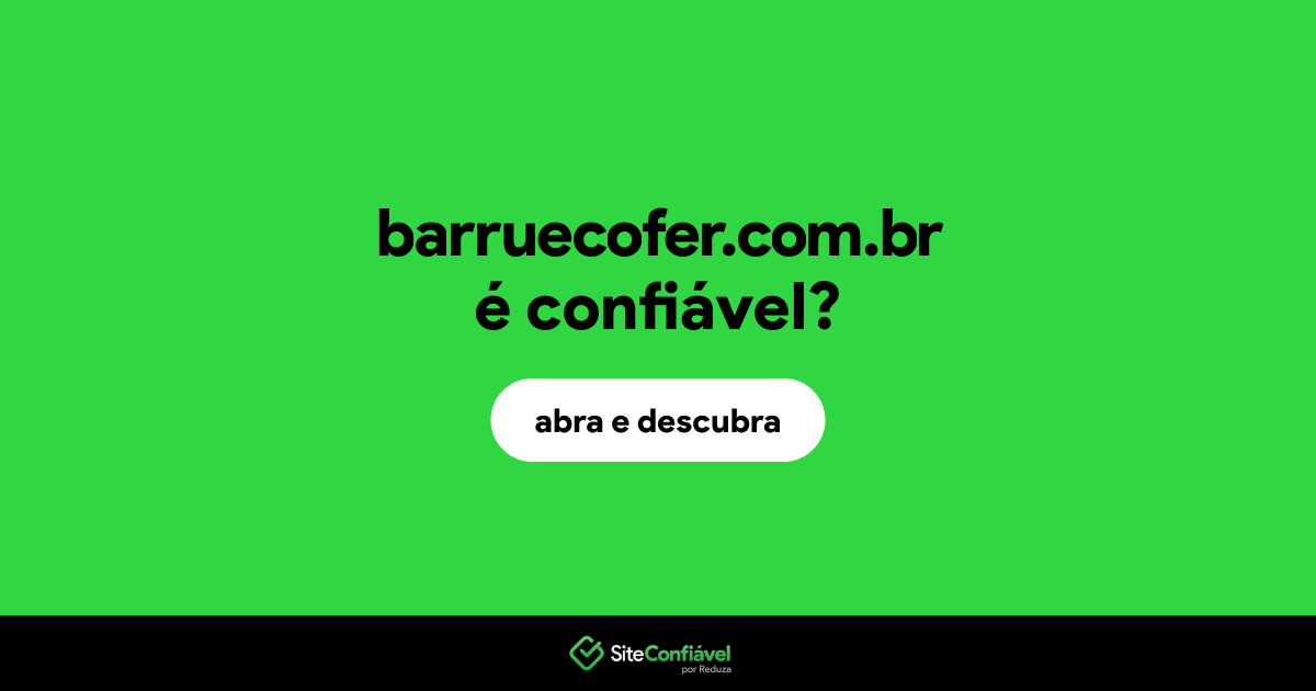 O site barruecofer.com.br é confiável?