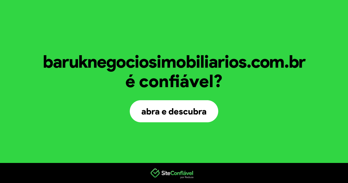 O site baruknegociosimobiliarios.com.br é confiável?