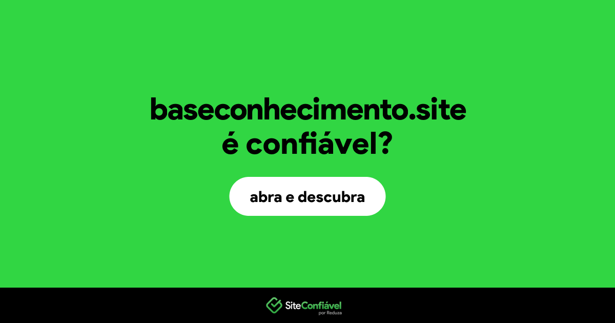 O site baseconhecimento.site é confiável?