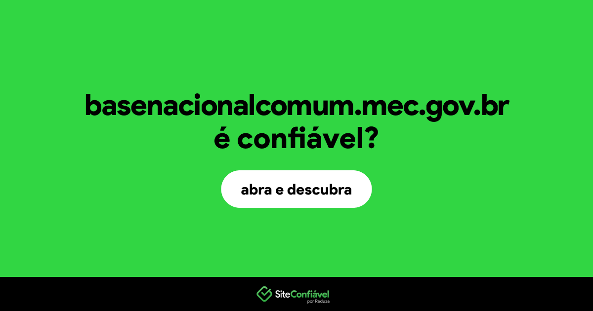 O site basenacionalcomum.mec.gov.br é confiável?