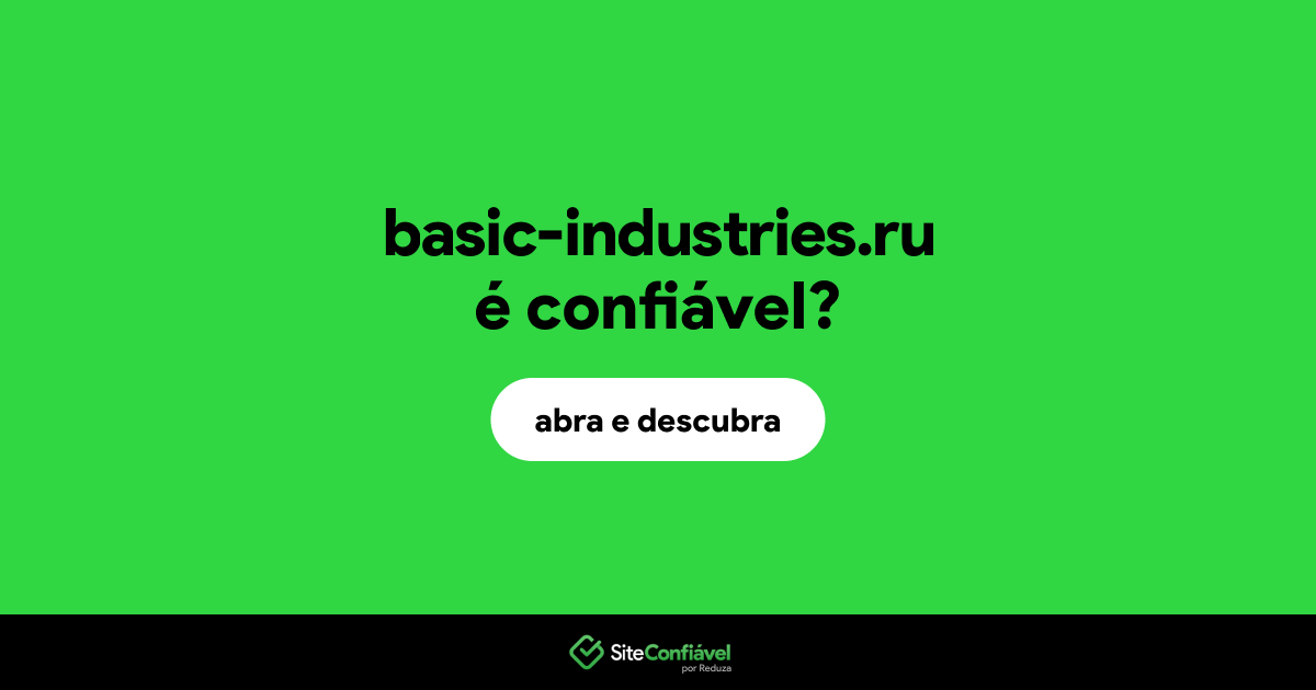 O site basic-industries.ru é confiável?