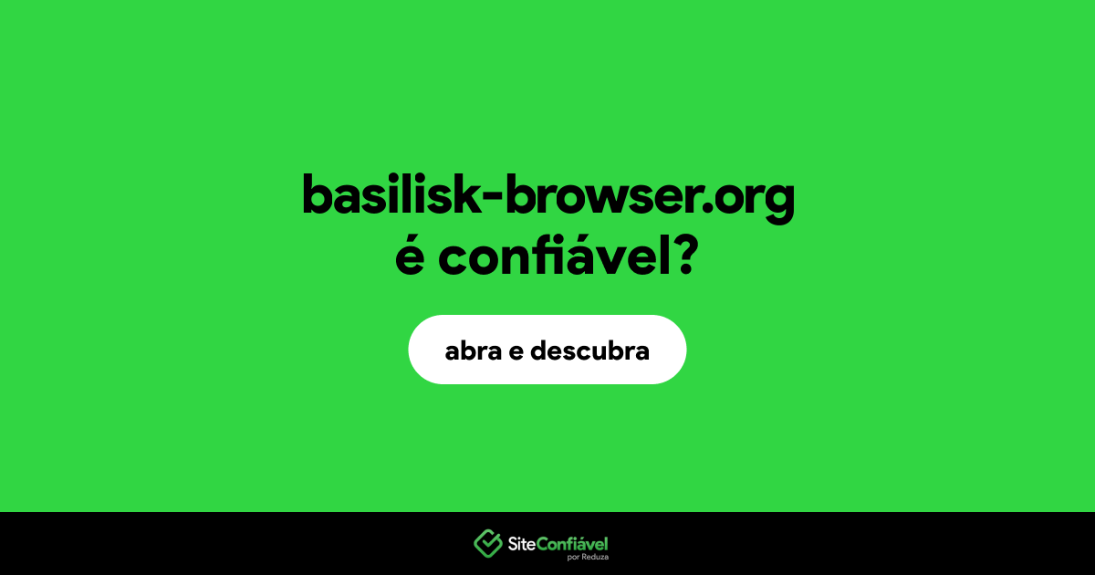 O site basilisk-browser.org é confiável?