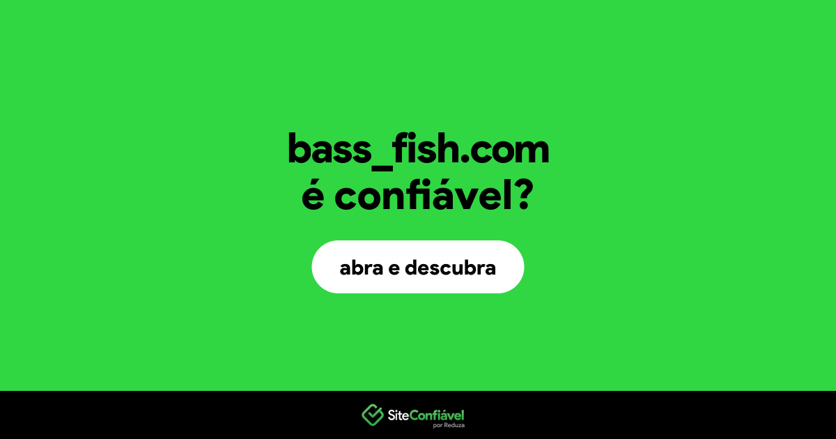 O site bass_fish.com é confiável?