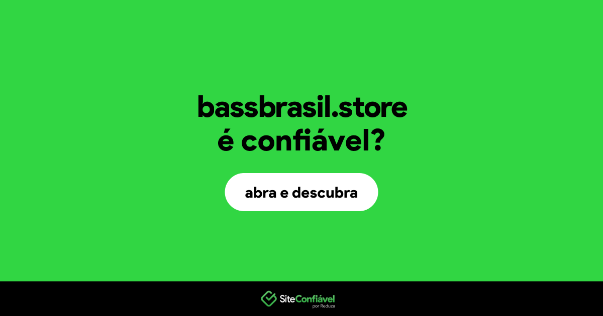 O site bassbrasil.store é confiável?