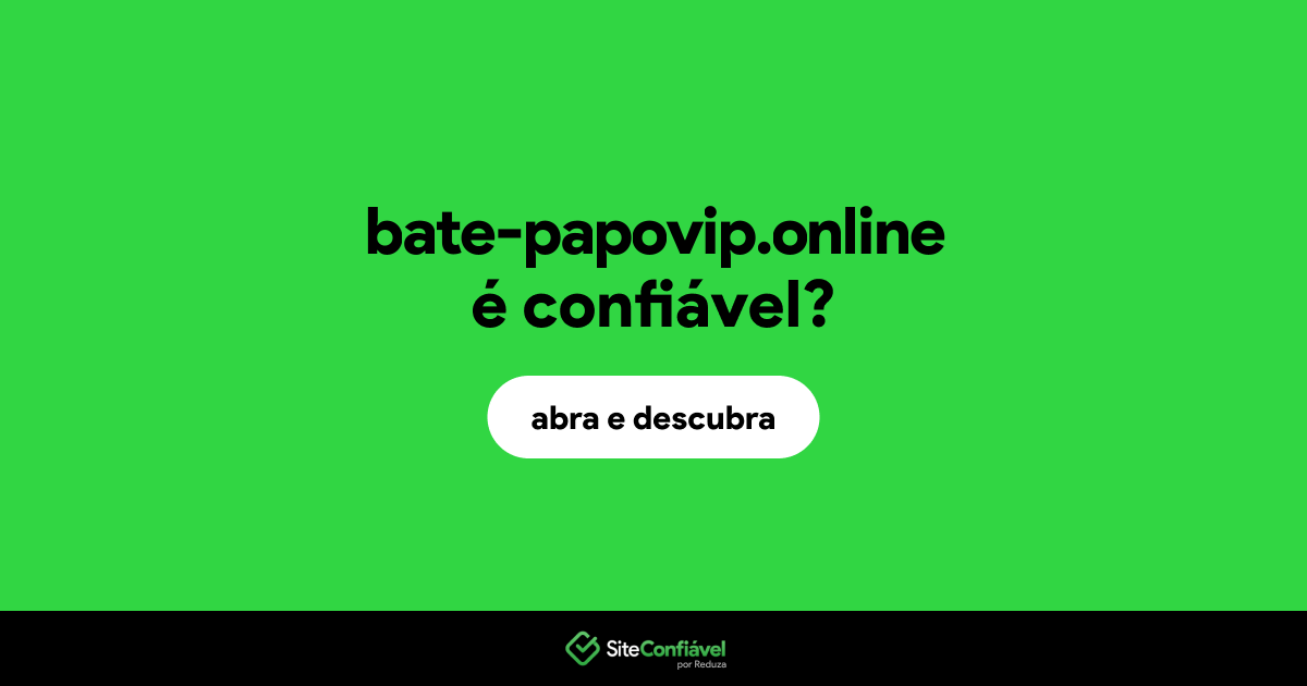 O site bate-papovip.online é confiável?