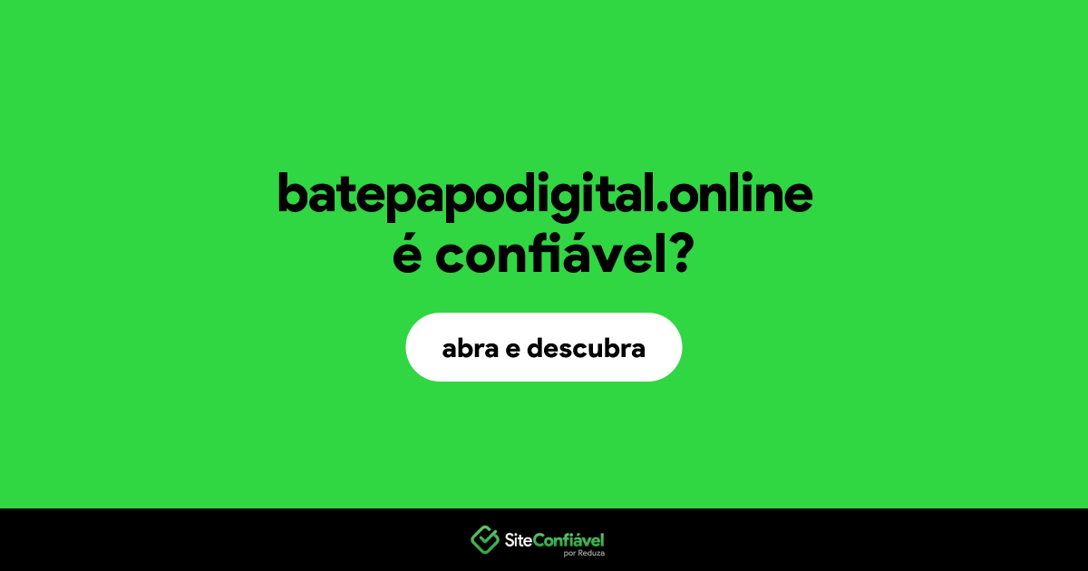 O site batepapodigital.online é confiável?