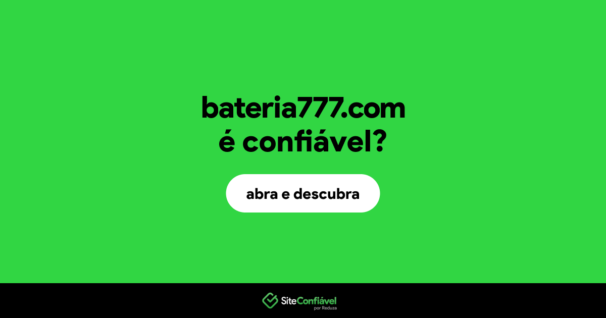 O site bateria777.com é confiável?
