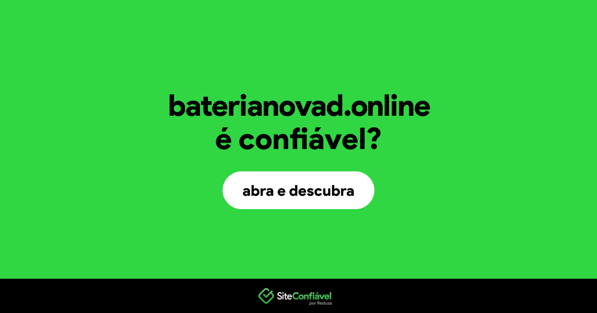 O site baterianovad.online é confiável?