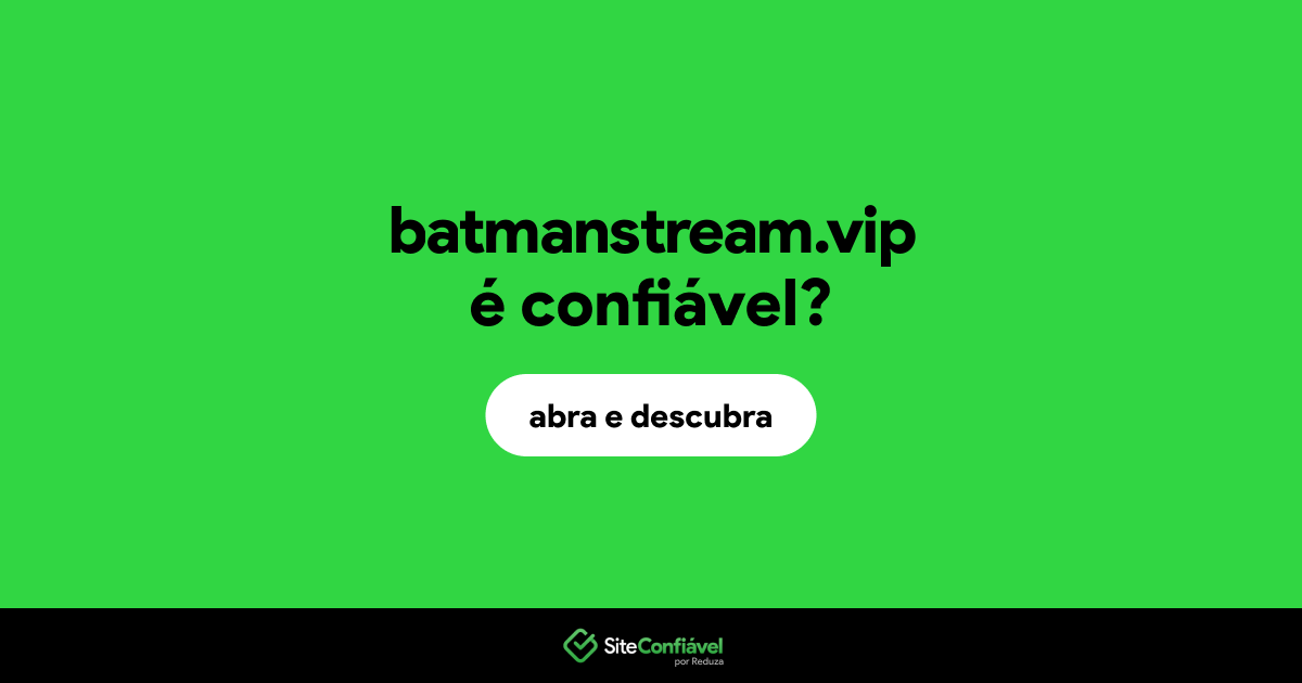 O site batmanstream.vip é confiável?