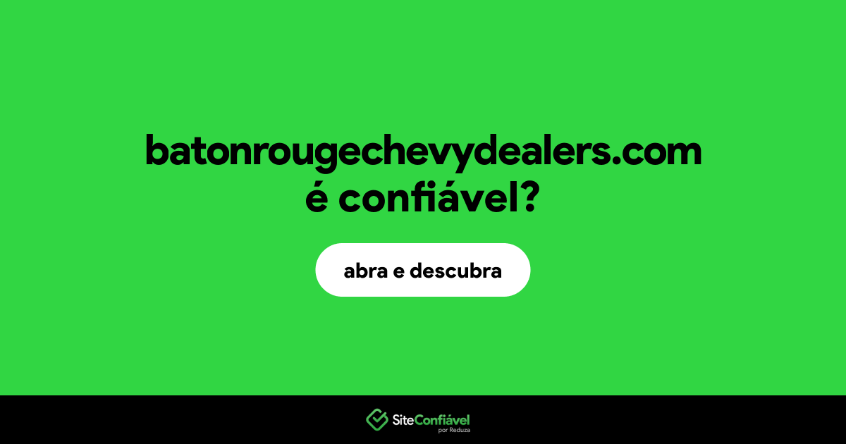 O site batonrougechevydealers.com é confiável?