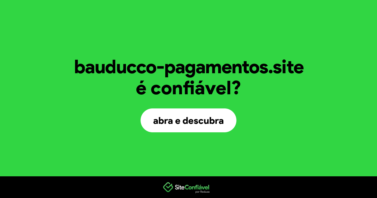 O site bauducco-pagamentos.site é confiável?