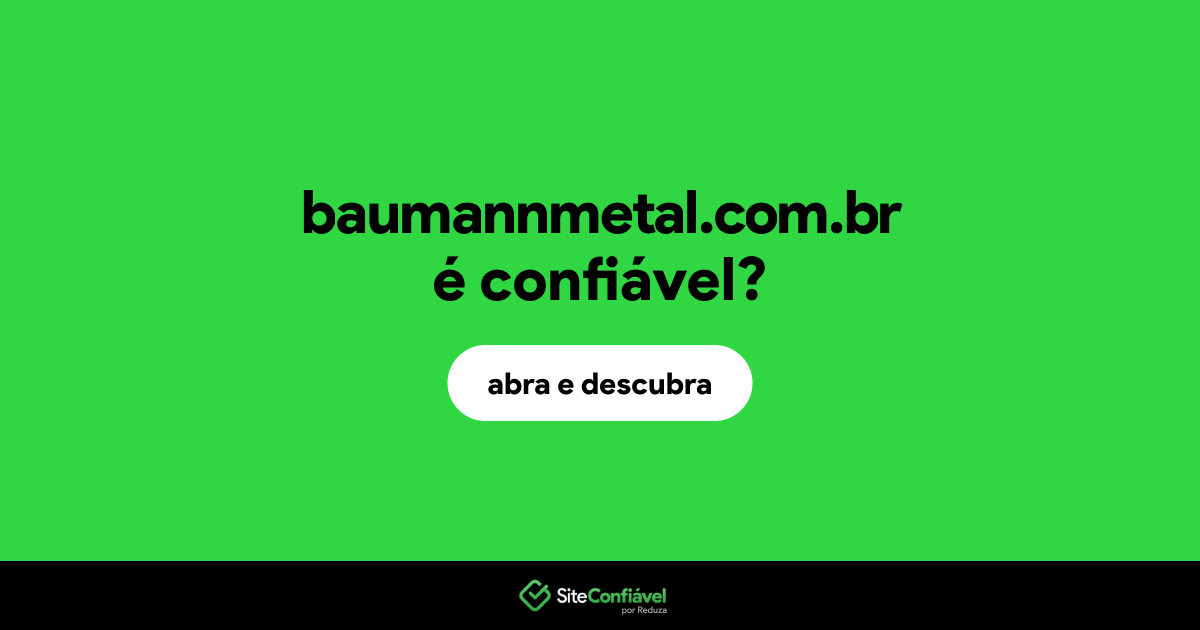 O site baumannmetal.com.br é confiável?