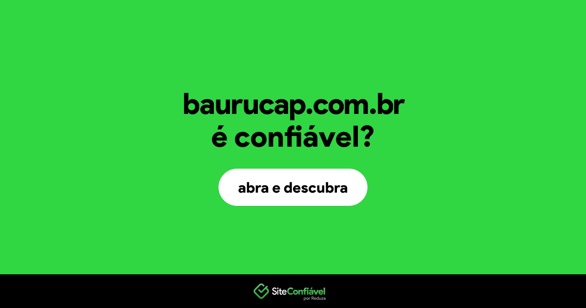 O site baurucap.com.br é confiável?