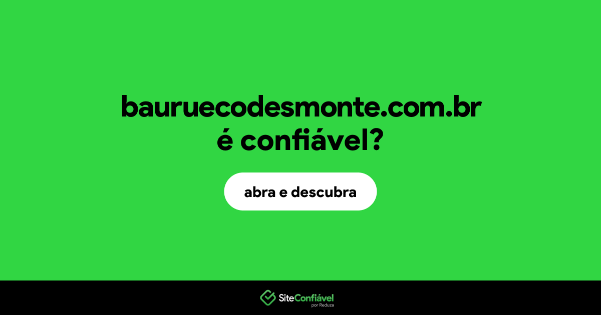 O site bauruecodesmonte.com.br é confiável?
