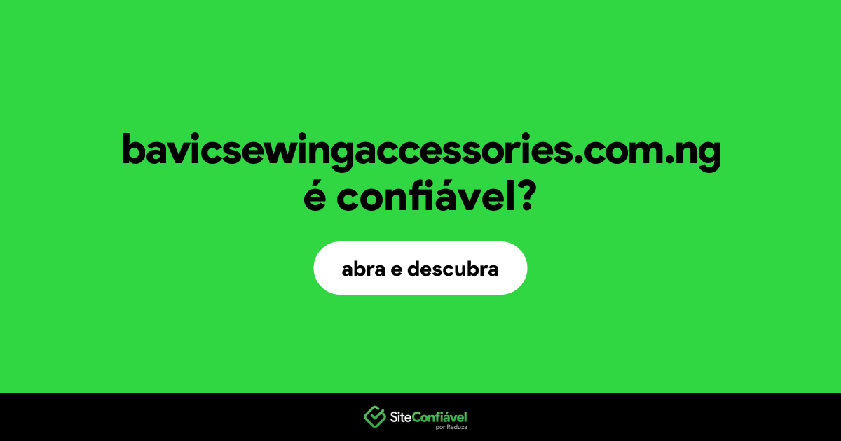 O site bavicsewingaccessories.com.ng é confiável?