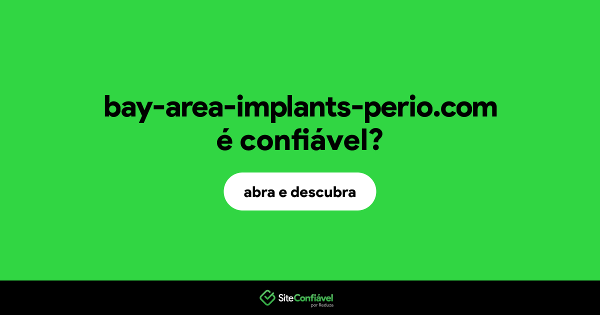 O site bay-area-implants-perio.com é confiável?