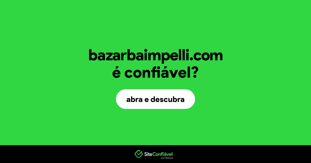 O site bazarbaimpelli.com é confiável?