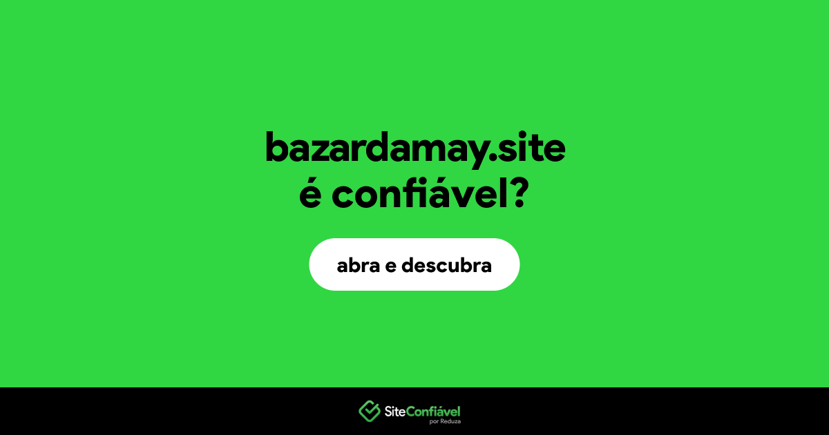 O site bazardamay.site é confiável?
