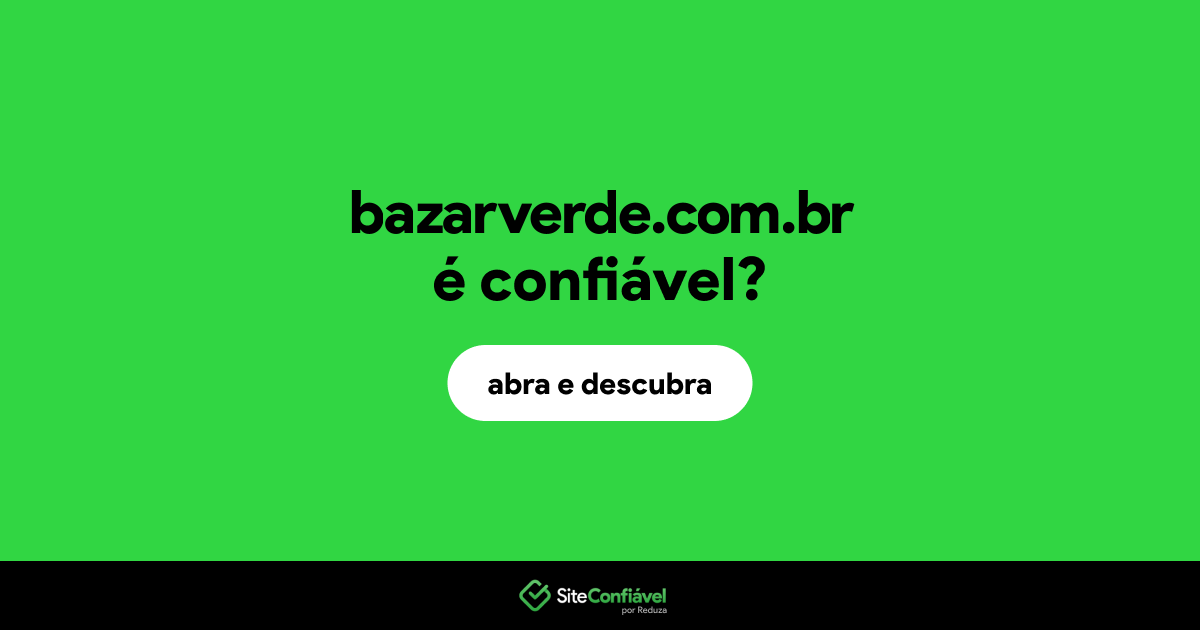 O site bazarverde.com.br é confiável?