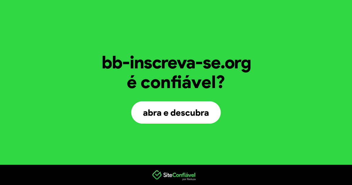 O site bb-inscreva-se.org é confiável?