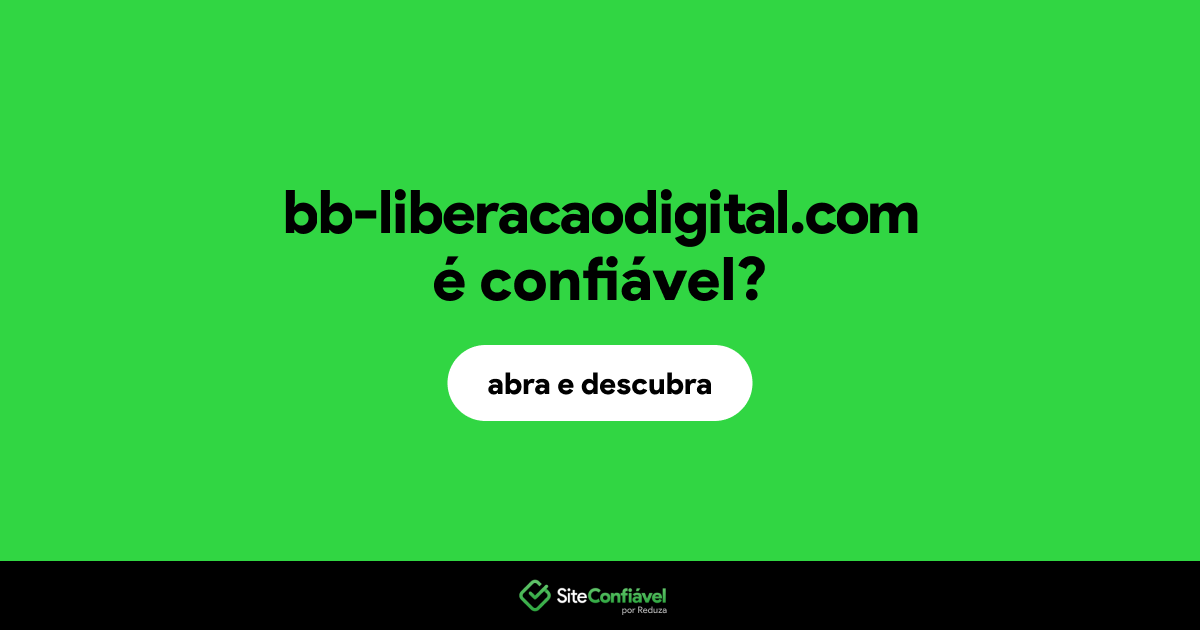O site bb-liberacaodigital.com é confiável?