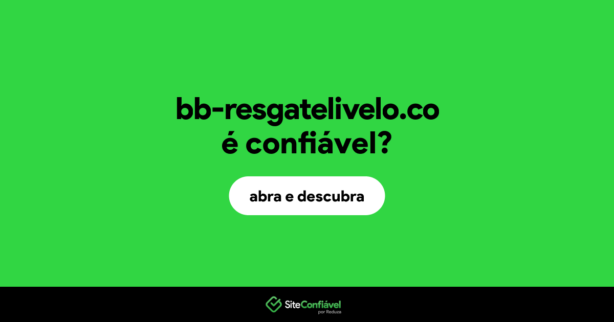 O site bb-resgatelivelo.co é confiável?