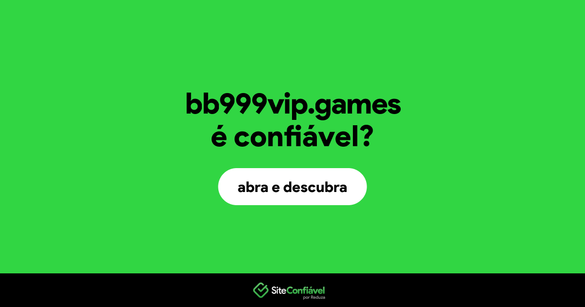O site bb999vip.games é confiável?