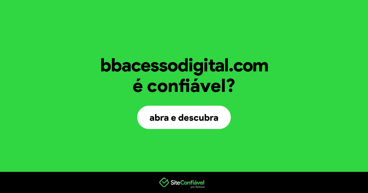 O site bbacessodigital.com é confiável?