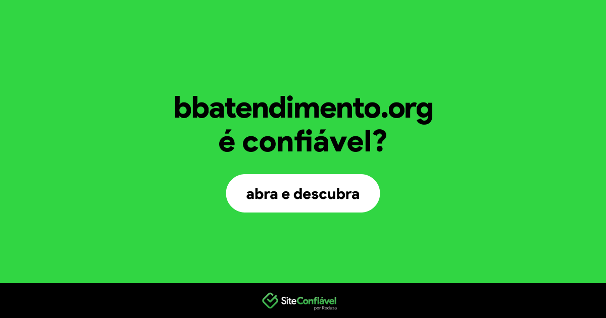 O site bbatendimento.org é confiável?