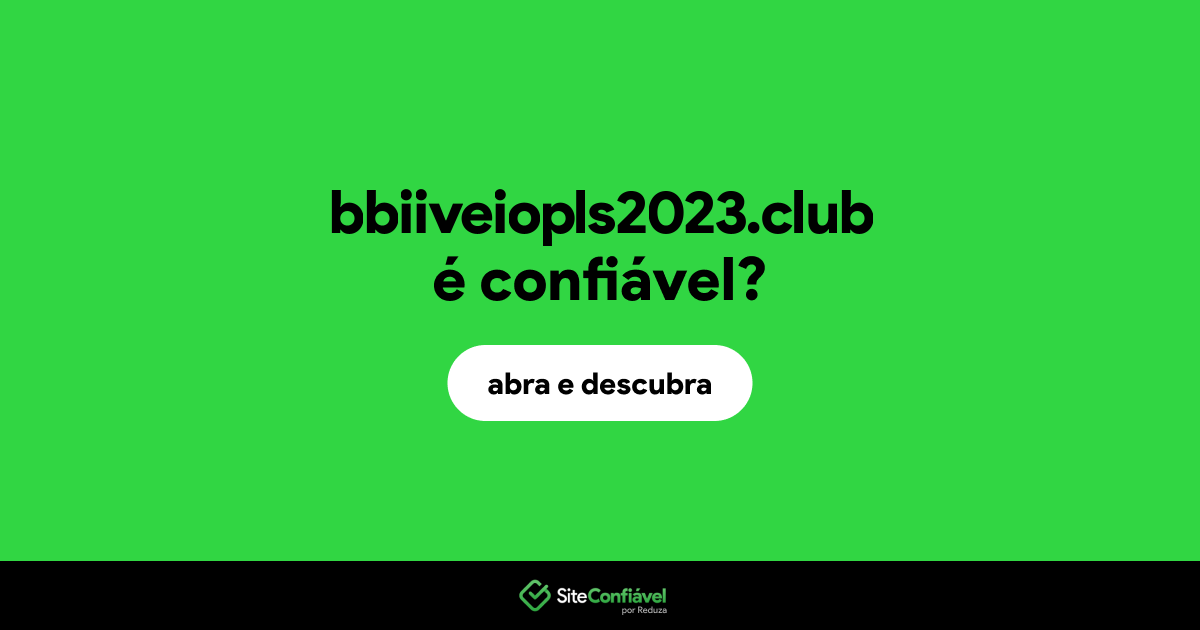 O site bbiiveiopls2023.club é confiável?