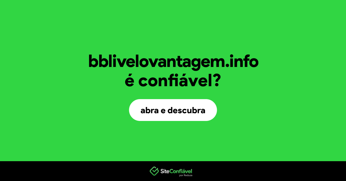 O site bblivelovantagem.info é confiável?