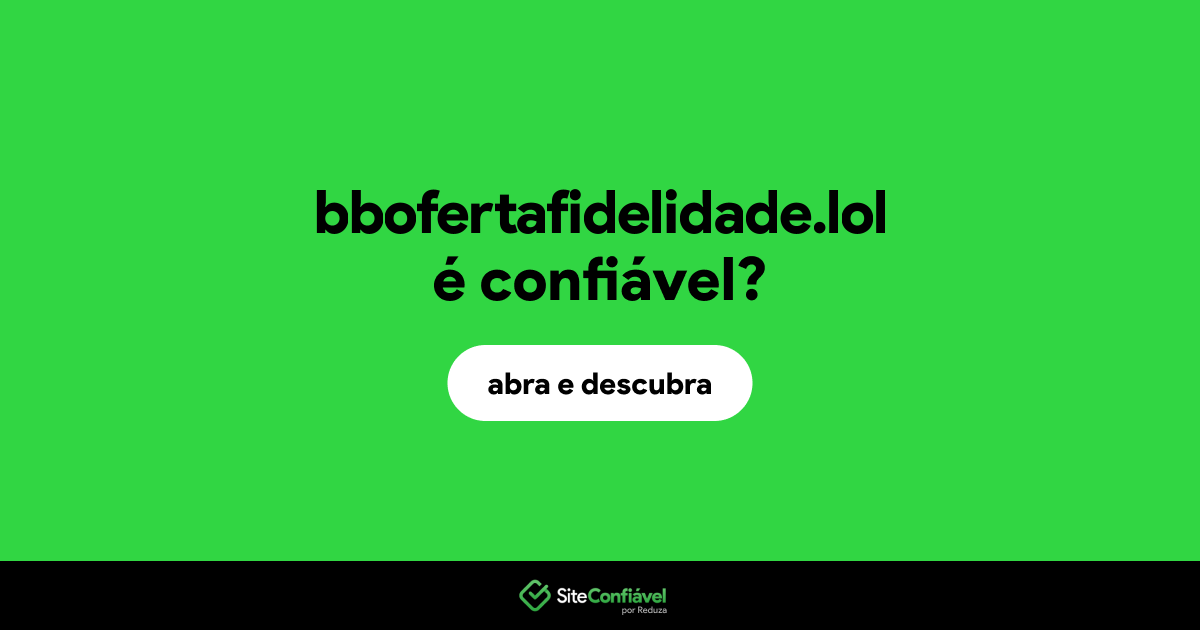 O site bbofertafidelidade.lol é confiável?