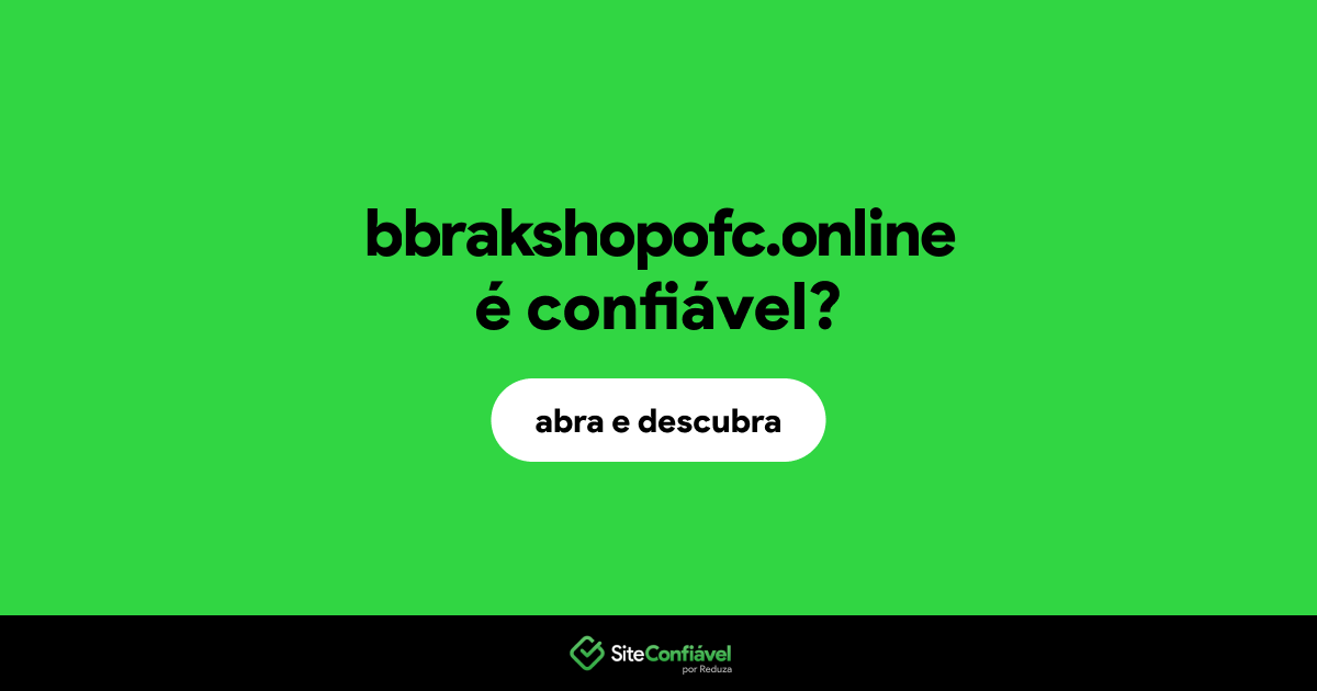 O site bbrakshopofc.online é confiável?