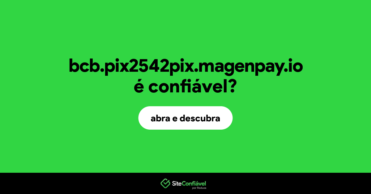 O site bcb.pix2542pix.magenpay.io é confiável?
