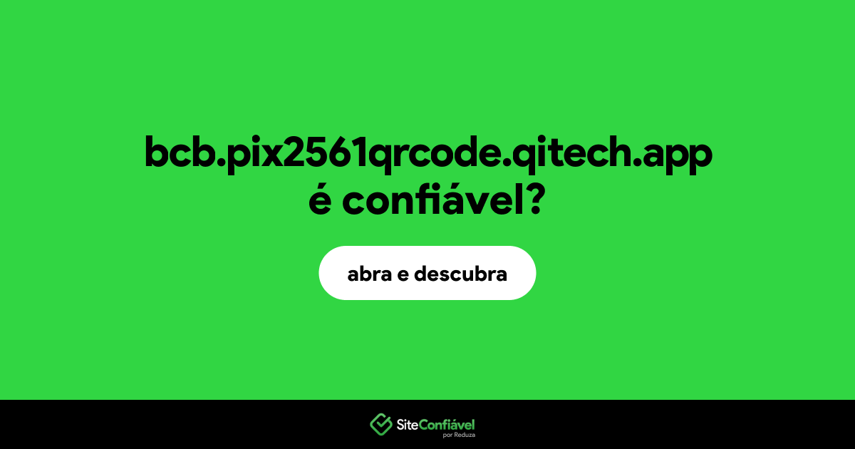 O site bcb.pix2561qrcode.qitech.app é confiável?