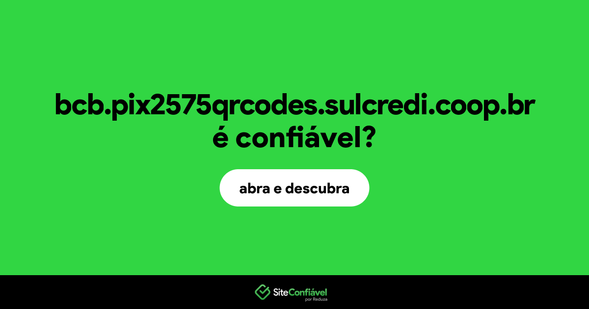 O site bcb.pix2575qrcodes.sulcredi.coop.br é confiável?