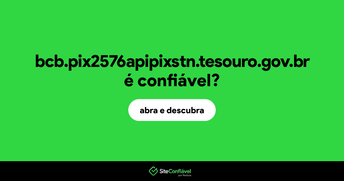 O site bcb.pix2576apipixstn.tesouro.gov.br é confiável?