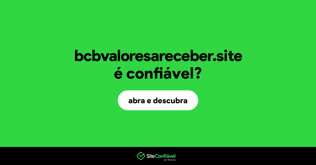O site bcbvaloresareceber.site é confiável?