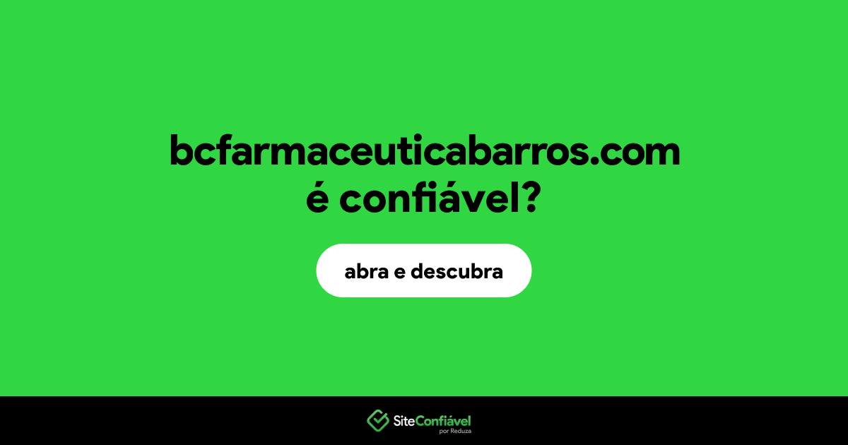 O site bcfarmaceuticabarros.com é confiável?