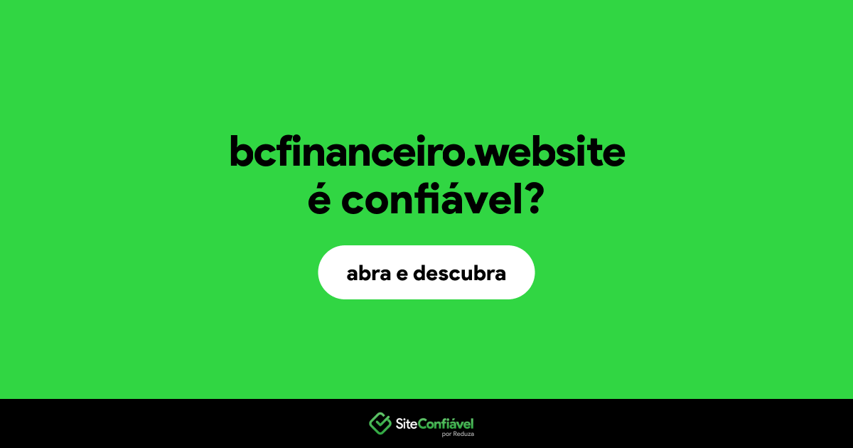 O site bcfinanceiro.website é confiável?