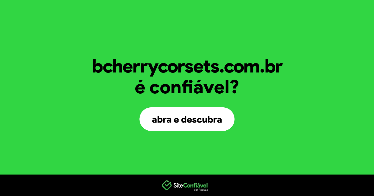 O site bcherrycorsets.com.br é confiável?