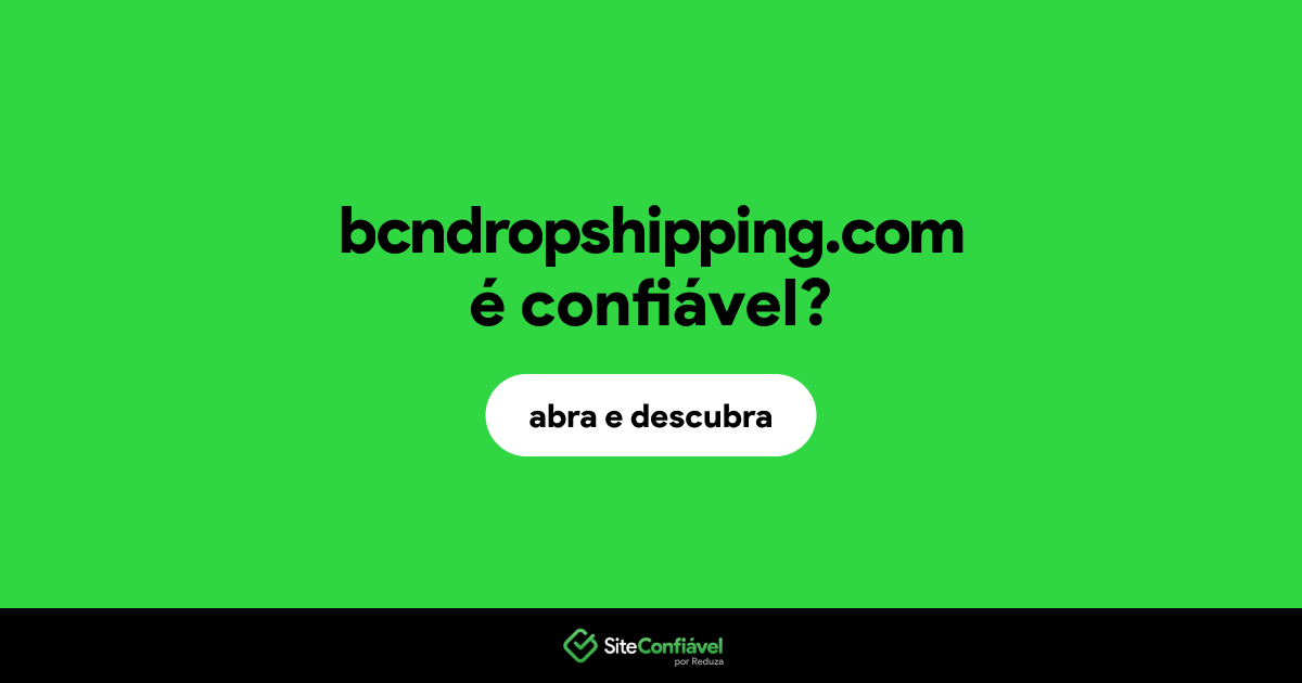 O site bcndropshipping.com é confiável?
