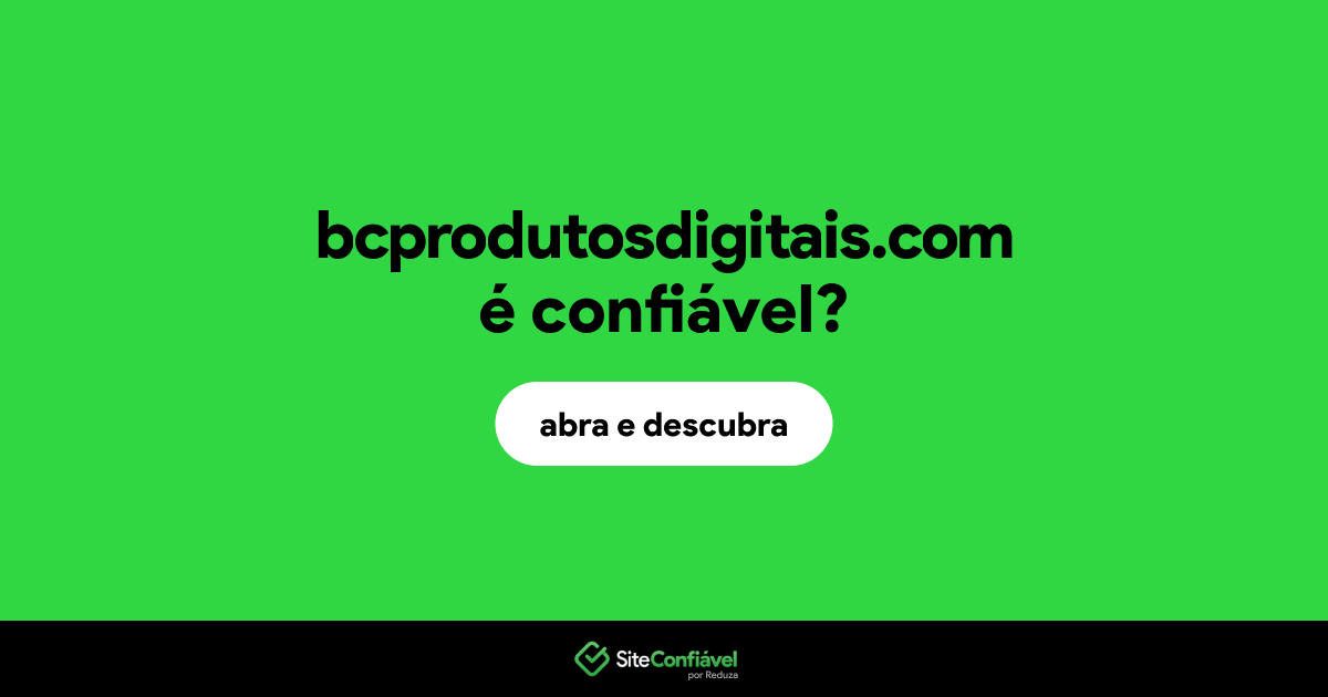 O site bcprodutosdigitais.com é confiável?