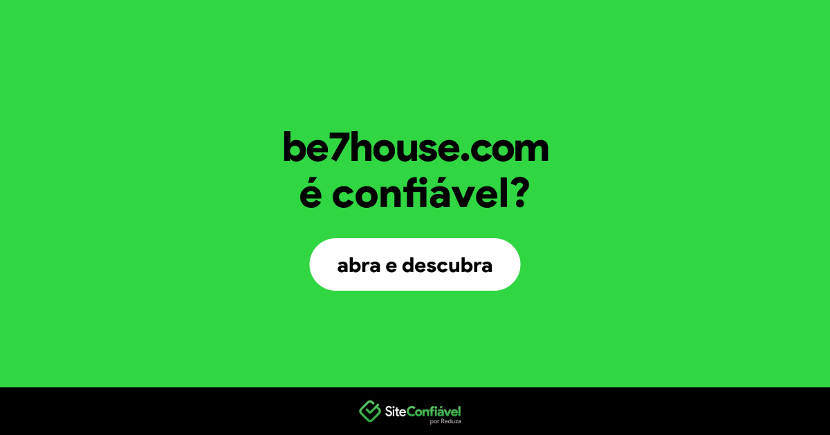 O site be7house.com é confiável?