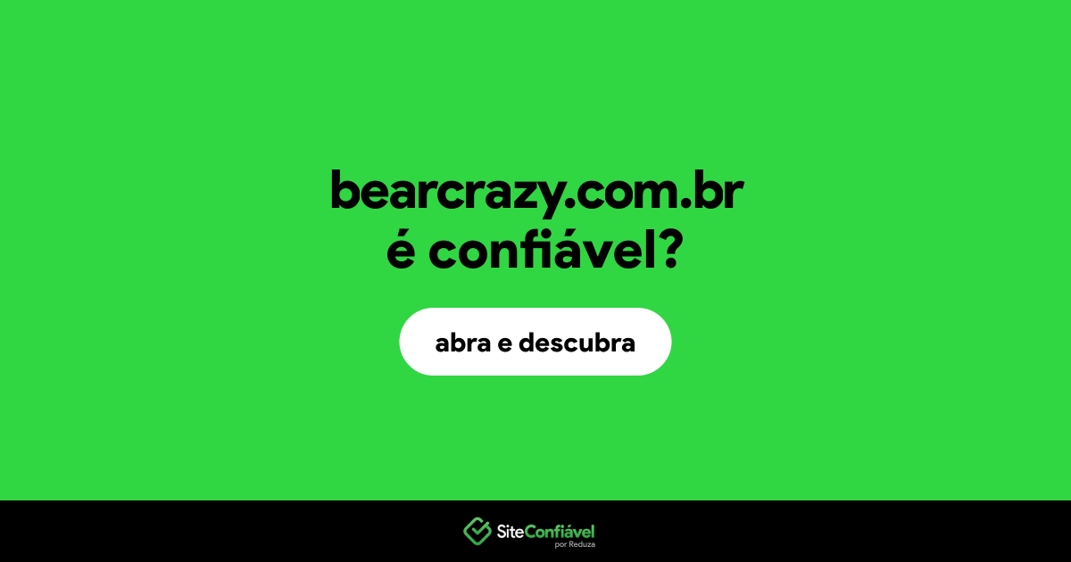O site bearcrazy.com.br é confiável?