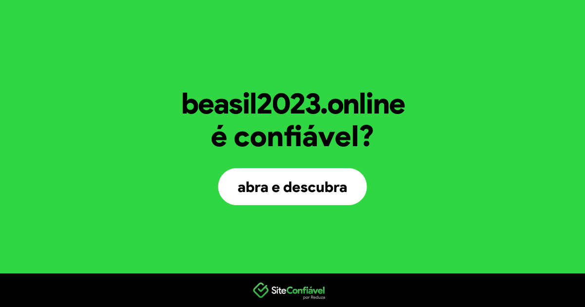 O site beasil2023.online é confiável?